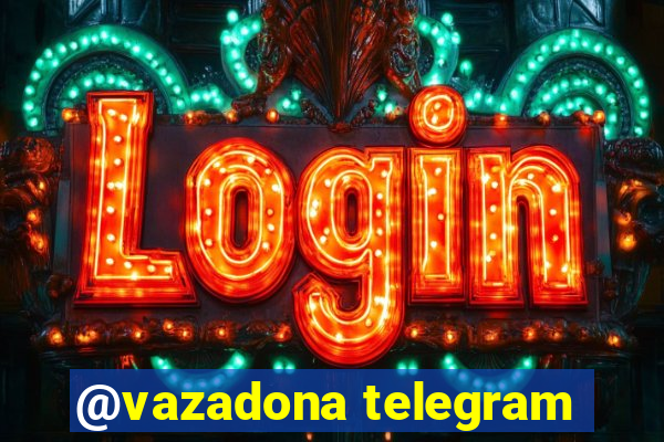 @vazadona telegram